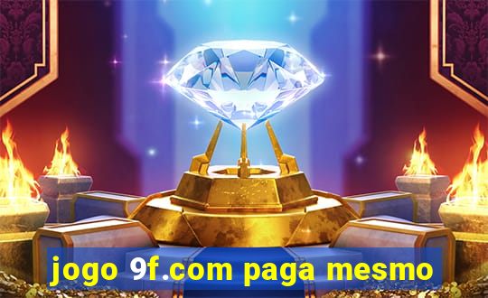 jogo 9f.com paga mesmo